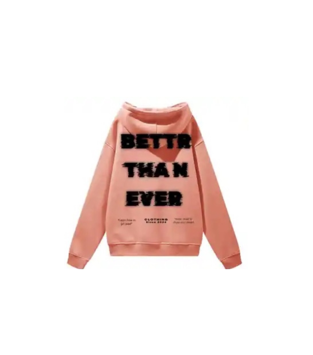 Better Than Ever Premium Comfort Fleece Hoodie. 100% Cotton.