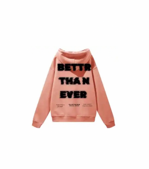 Better Than Ever Premium Comfort Fleece Hoodie. 100% Cotton.